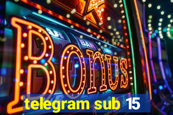 telegram sub 15